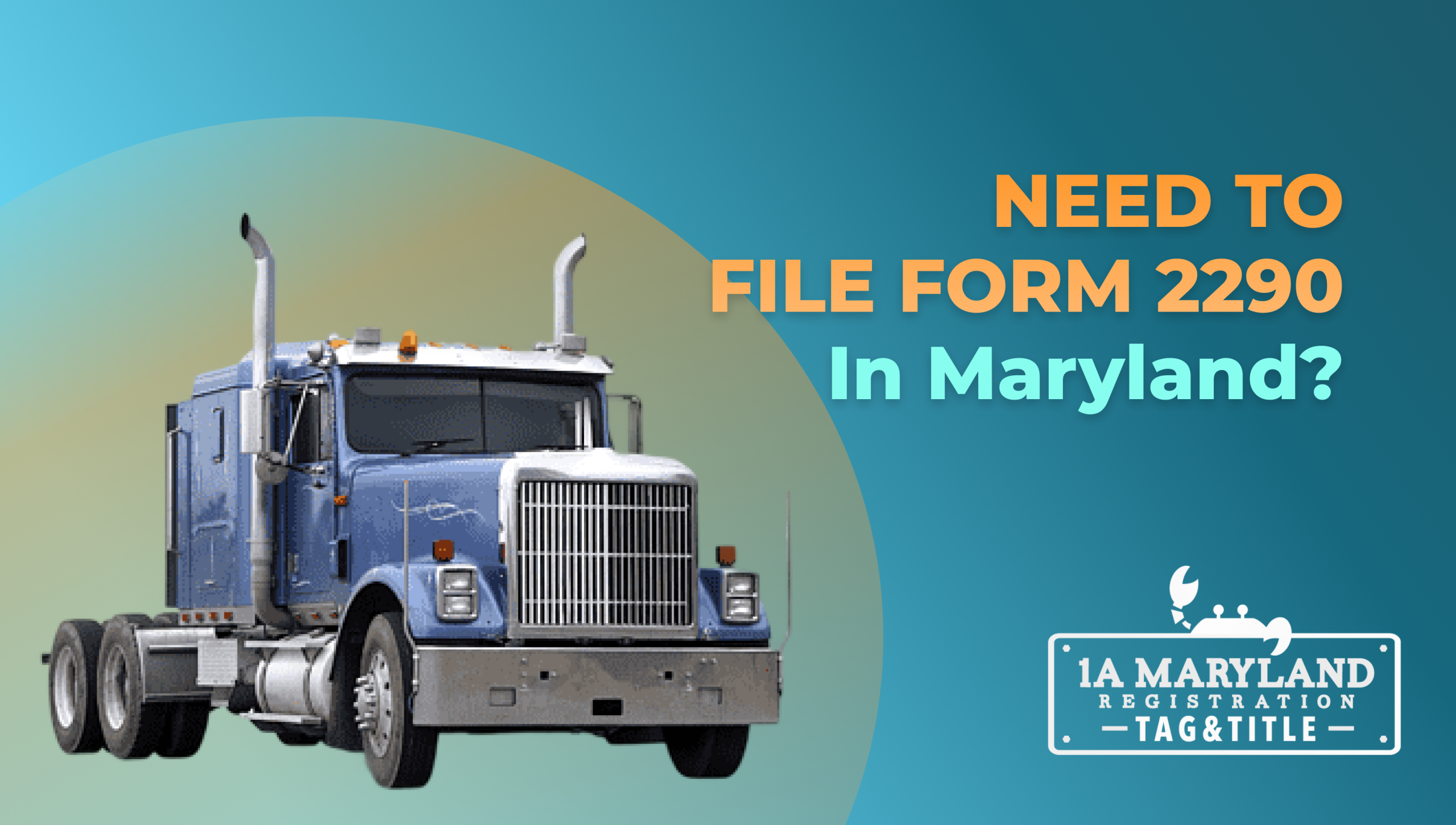 Need to File Form 2290 in Maryland? Blue semi truck tractor